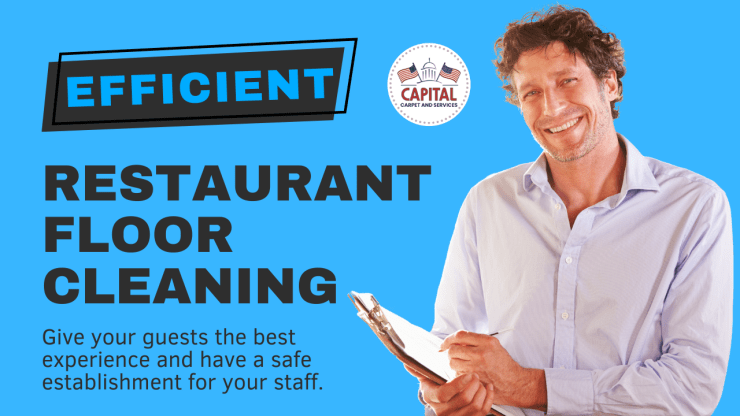 Capital Carpet and Services provides efficient restaurant floor cleaning to give your guests the best experience and have a safe establishment for your staff.